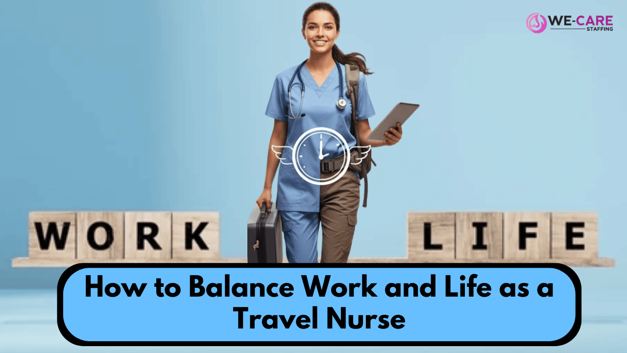 Work-Life Balance Tips Every Travel Nurse Should Know